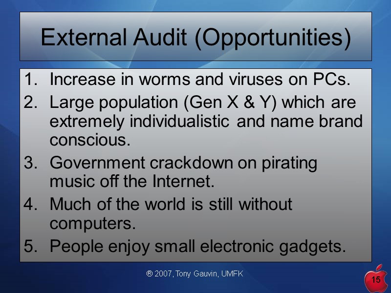 ® 2007, Tony Gauvin, UMFK 15 External Audit (Opportunities) Increase in worms and viruses